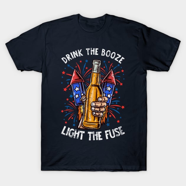 Drink The Booze Light The Fuse 4th Of July Fireworks Celebration T-Shirt by E